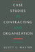 Case Studies in Contracting and Organization by Scott E. Masten
