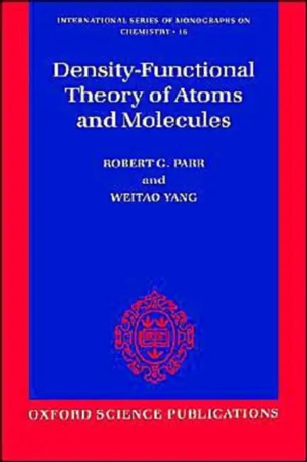 Density-Functional Theory of Atoms and Molecules by Robert G. Parr, Yang Weitao, Yang Weitao