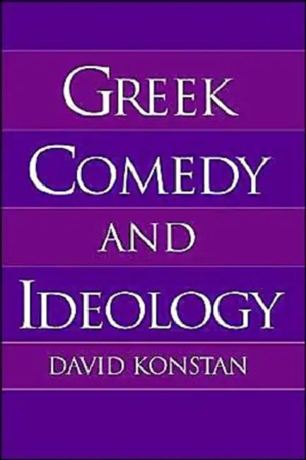 Greek Comedy and Ideology by David Konstan