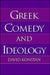 Greek Comedy and Ideology by David Konstan