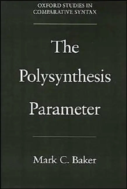 The Polysynthesis Parameter by Mark C. Baker
