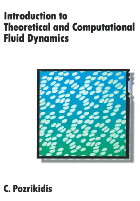 Introduction to Theoretical and Computational Fluid Dynamics by C. Pozrikidis