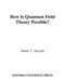 How Is Quantum Field Theory Possible? by Sunny Y. Auyang
