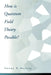 How Is Quantum Field Theory Possible? by Sunny A. Auyang