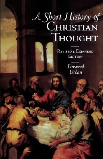 A Short History of Christian Thought by Linwood Urban
