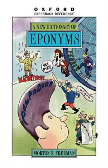 A New Dictionary of Eponyms by Morton S. Freeman, Edwin Newman