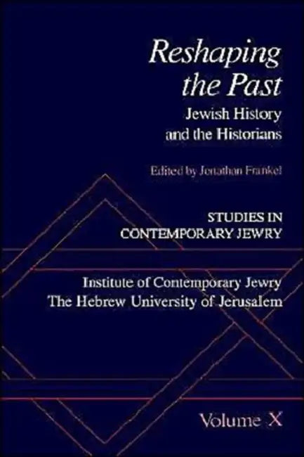 Studies in Contemporary Jewry: Volume X: Reshaping the Past: Jewish History and the Historians by Jonathan Frankel