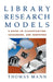 Library Research Models: A Guide to Classification, Cataloging, and Computers by Thomas Mann
