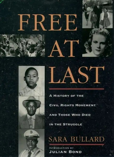 Free at Last: A History of the Civil Rights Movement and Those Who Died in the Struggle by Sara Bullard