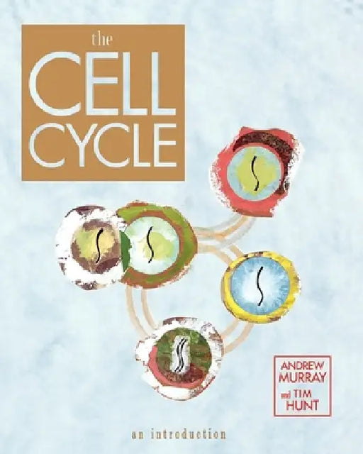 The Cell Cycle: An Introduction by Andrew Murray, Tim Hunt, Murray