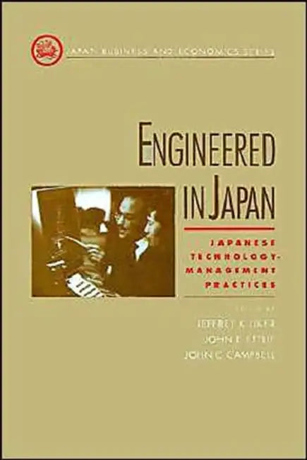 Engineered in Japan by Jeffrey K. Liker, John E. Ettlie, John Creighton Campbell
