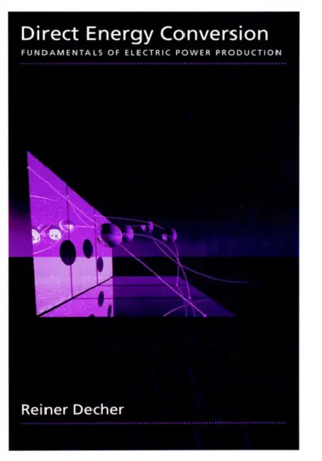 Direct Energy Conversion: Fundamentals of Electric Power Production by Reiner Decher