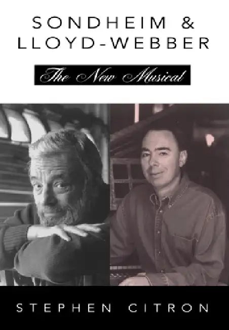Sondheim & Lloyd-Webber: The New Musical by Stephen Citron