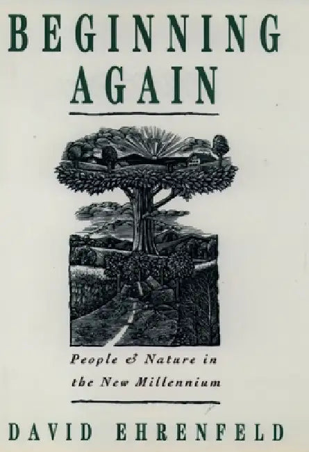 Beginning Again: People and Nature in the New Millennium by David Ehrenfeld