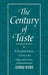 The Century of Taste: The Philosophical Odyssey of Taste in the Eighteenth Century by George Dickie, Ted Cohen