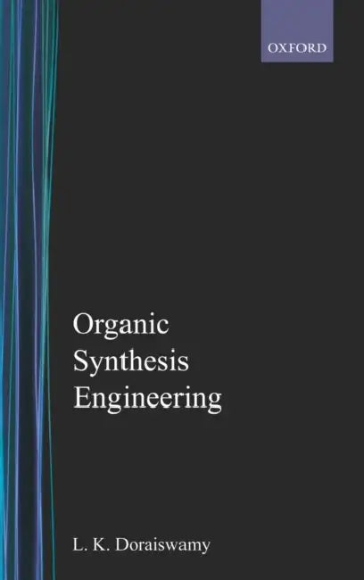 Organic Synthesis Engineering by L. K. Doraiswamy