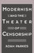 Modernism and the Theater of Censorship by Adam Parkes