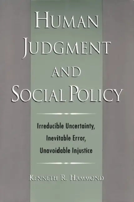 Human Judgment and Social Policy by Kenneth R. Hammond