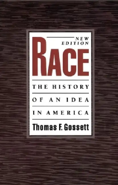 Race: The History of an Idea in America, 2nd Edition by Thomas F. Gossett