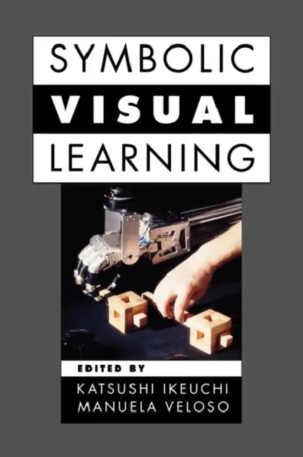 Symbolic Visual Learning by Katsushi Ikeuchi, Manuela Velosa, Manuela Veloso