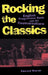 Rocking the Classics: English Progressive Rock and the Counterculture by Edward Macan