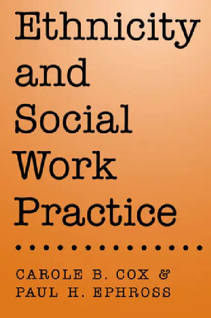 Ethnicity and Social Work Practice by Ephross Cox, Paul H. Ephross, Carole Cox