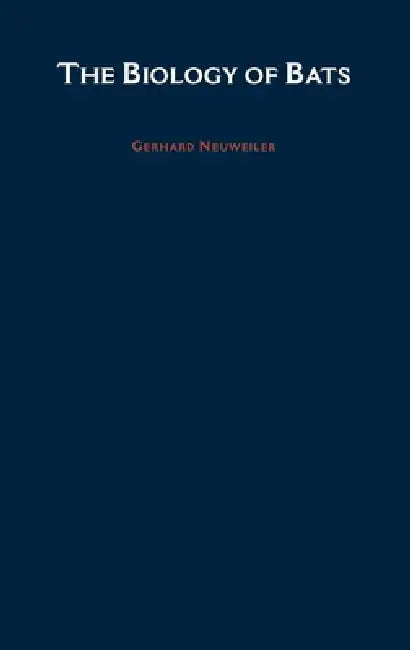 Biology of Bats by Gerhard Neuweiler, G. Neuweiler, Ellen Covey