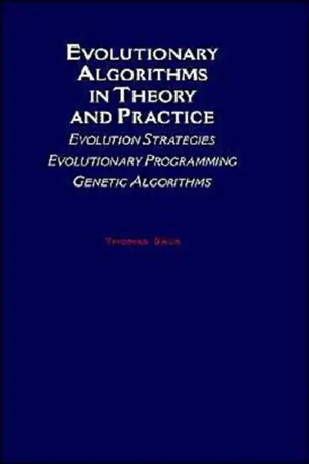Evolutionary Algorithms in Theory and Practice: Evolution Strategies, Evolutionary Programming, Genetic Algorithms by Thomas Back, Thomas Bdck, Thomas B?ck