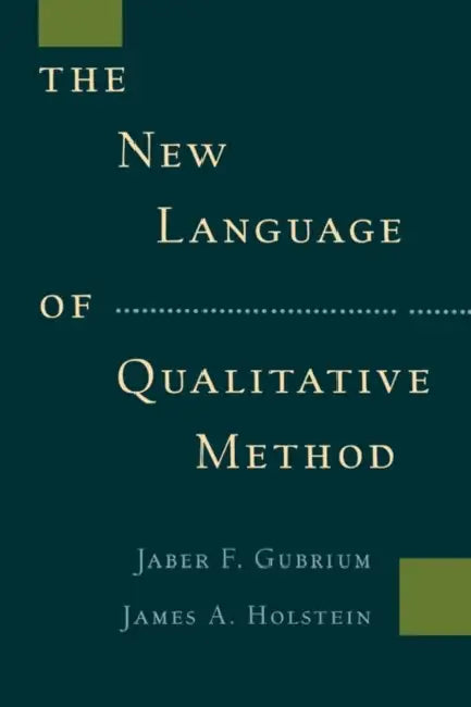 The New Language of Qualitative Method by Jaber F. Gubrium, James a. Holstein
