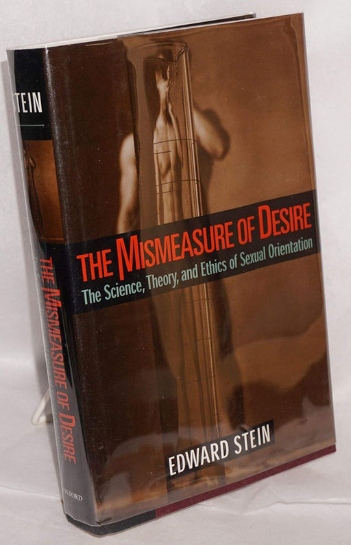 The Mismeasure of Desire The Science Theory and Ethics of Sexual Orientation by Edward Stein