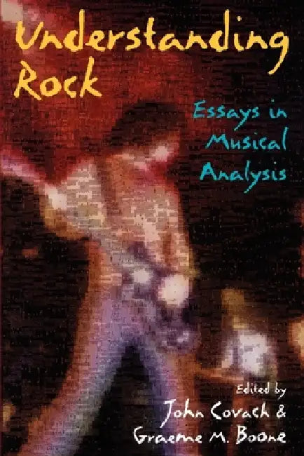 Understanding Rock: Essays in Musical Analysis by Boone Covach, John Covach, Graeme Boone