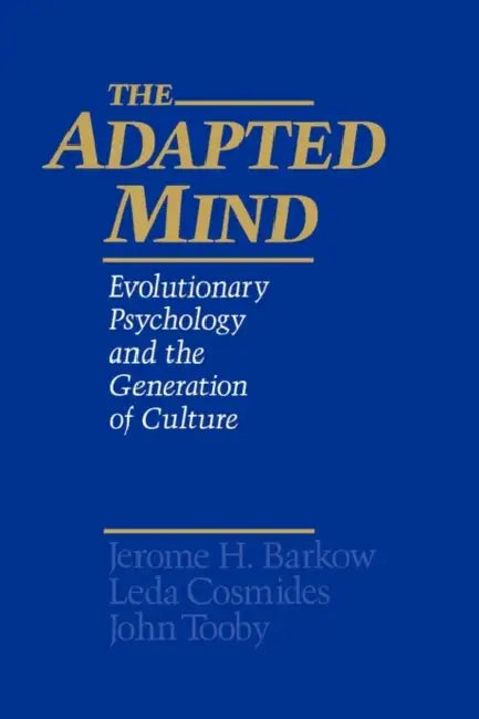 The Adapted Mind: Evolutionary Psychology and the Generation of Culture by Jerome H. Barkow, John Tooby, Leda Cosmides