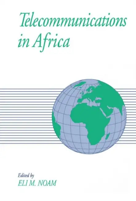 Telecommunications in Africa by Eli M. Noam, Eli M. Noam