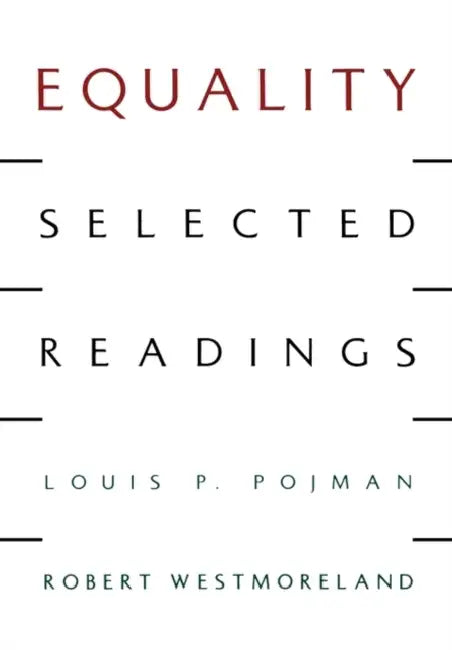 Equality: Selected Readings by Westmoreland Pojman, Robert Westmoreland, Louis P. Pojman