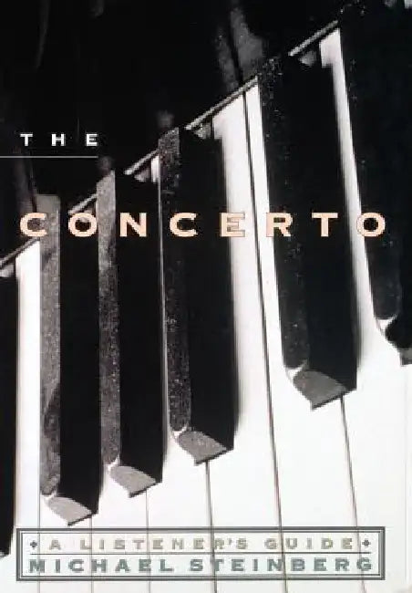 The Concerto: A Listener's Guide by Michael Steinberg