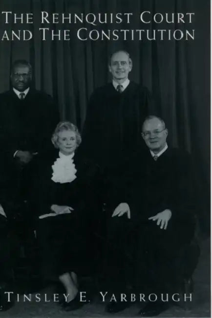 The Rehnquist Court and the Constitution by Tinsley E. Yarbrough