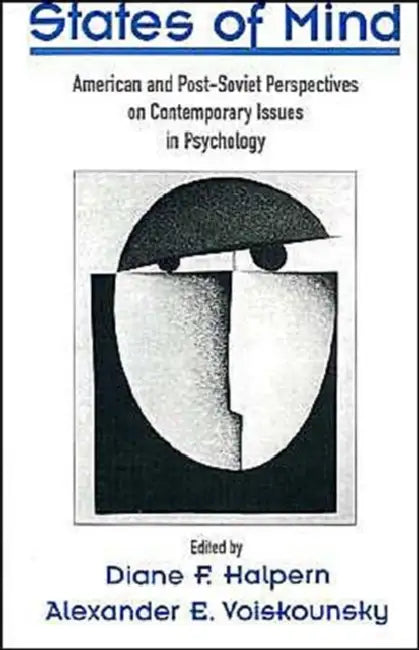 States of Mind: American and Post-Soviet Perspectives on Contemporary Issues in Psychology by Diane F. Halpern, Alexander E. Voiskounsky