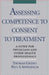 Assessing Competence to Consent to Treatment: A Guide for Physicians and Other Health Professionals by Thomas Grisso, Applebaum Grisso, Paul S. Appelbaum
