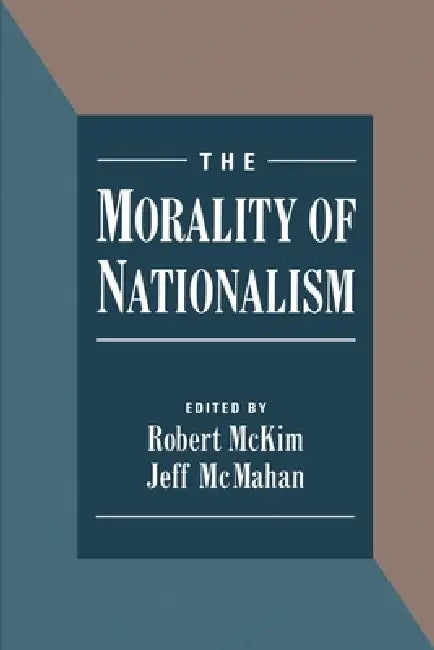 The Morality of Nationalism by Jeff McMahan, Robert McKim