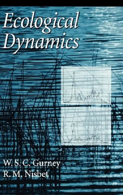 Ecological Dynamics by W. S. C. Gurney, R. M. Nisbet, Nisbet Gurney