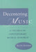 Decentering Music: A Critique of Contemporary Musical Research by Kevin Ernest Korsyn, Kevin Korsyn