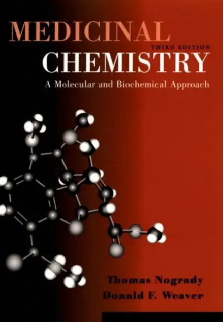 Medicinal Chemistry: A Molecular and Biochemical Approach by Thomas Nogrady, Donald F. Weaver