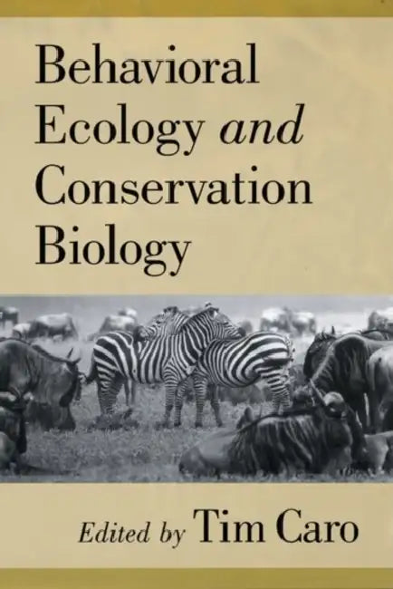 Behavioral Ecology and Conservation Biology by Tim Caro, Caro