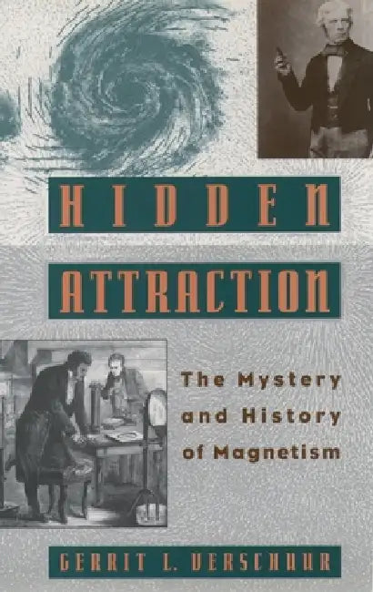 Hidden Attraction: The Mystery and History of Magnetism by Gerrit Verschuur