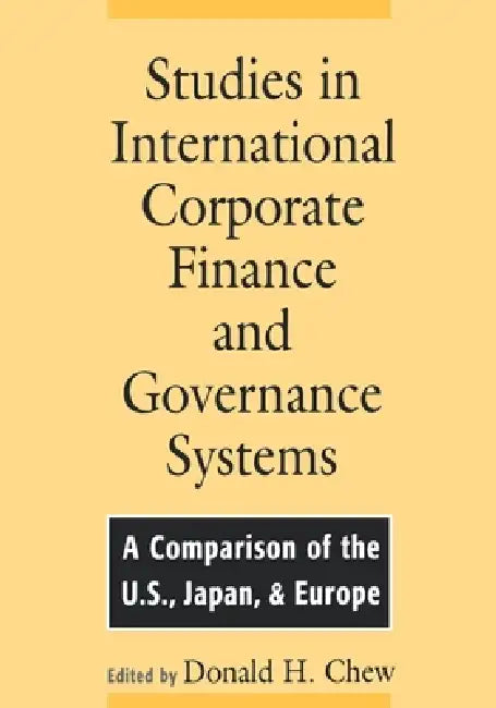 Studies in International Corporate Finance and Governance Systems: A Comparison of the U.S., Japan, and Europe by Donald Chew