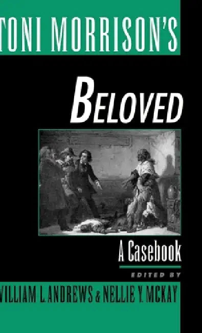 Toni Morrison's Beloved: A Casebook by William L. Andrews, Nellie Y. McKay