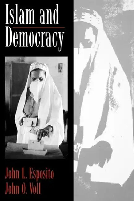 Islam and Democracy by Voll Esposito, John O. Voll, John L. Esposito