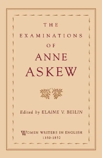 The Examinations of Anne Askew by Anne Askew, Elaine V. Beilin