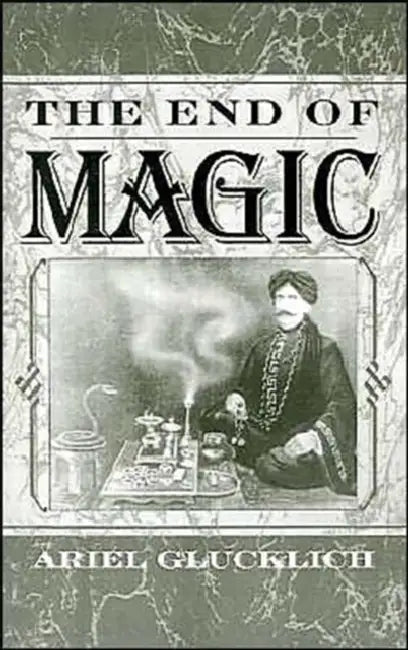 The End of Magic by Ariel Glucklich