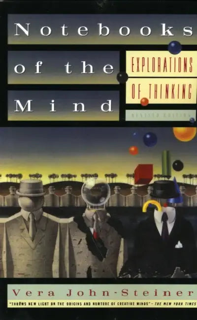 Notebooks of the Mind: Explorations of Thinking, Revised Edition by Vera John-Steiner
